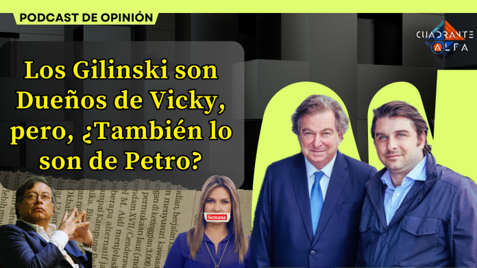 Miniatura Los Gilinski son Dueños de Vicky, pero, ¿También lo son de Petro