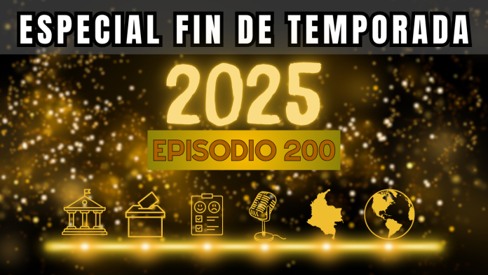 Miniatura (Horizontal) Especial Fin de Temporada 2025 El Año que Redefinió la Política en Colombia y el Mundo